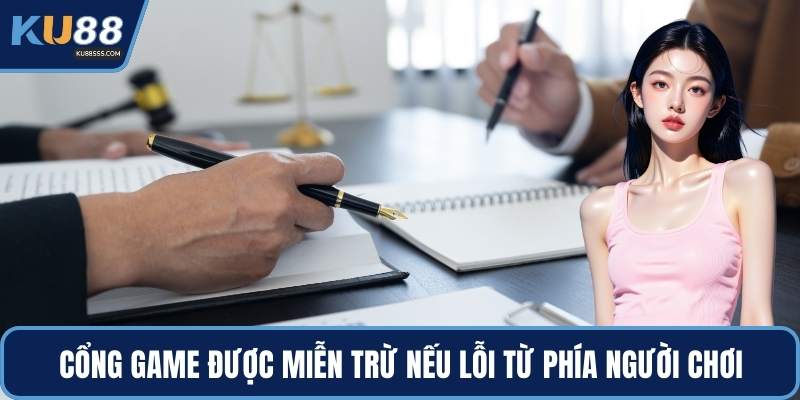 Cổng game được miễn trừ nếu lỗi từ phía người chơi