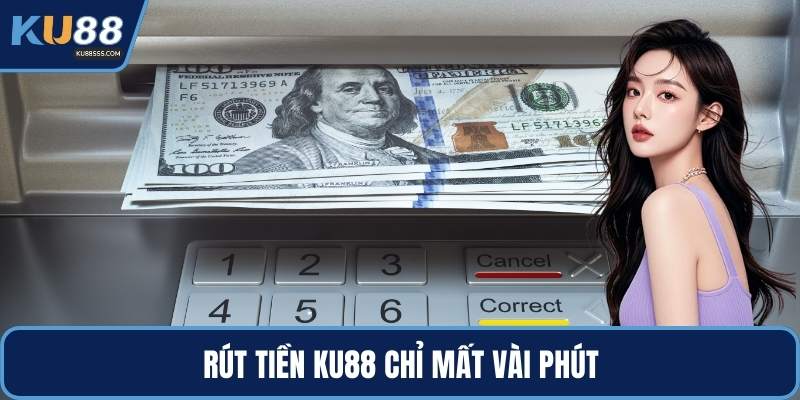 Rút tiền KU88 chỉ mất vài phút